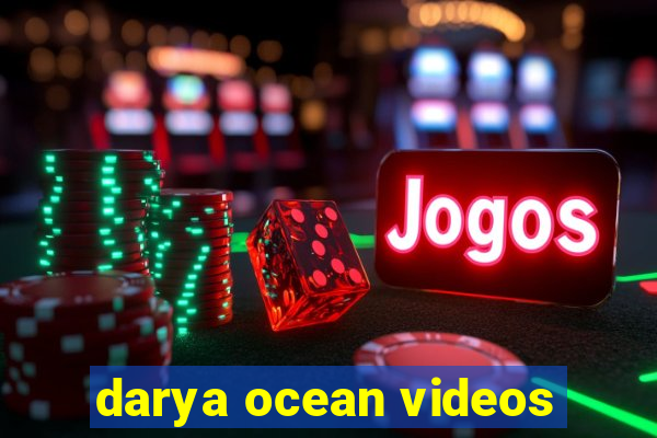 darya ocean videos